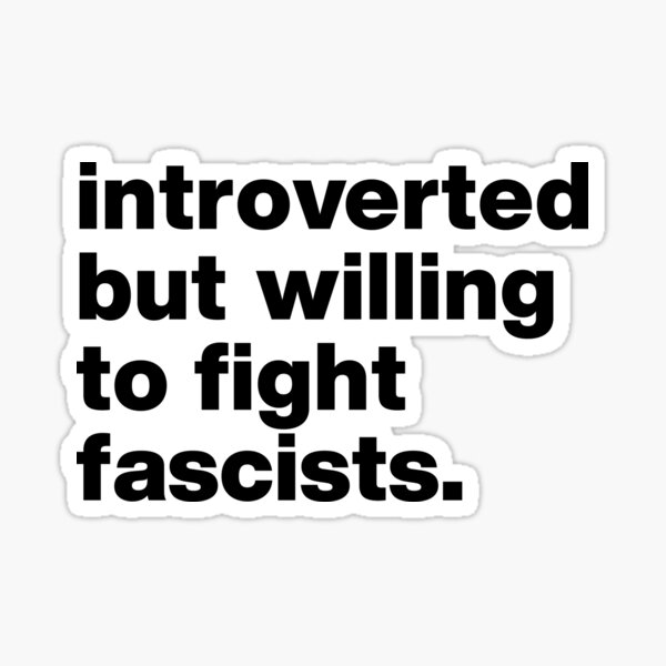 Item preview, Introverted but willing to fight fascists  designed and sold by Alli Well.