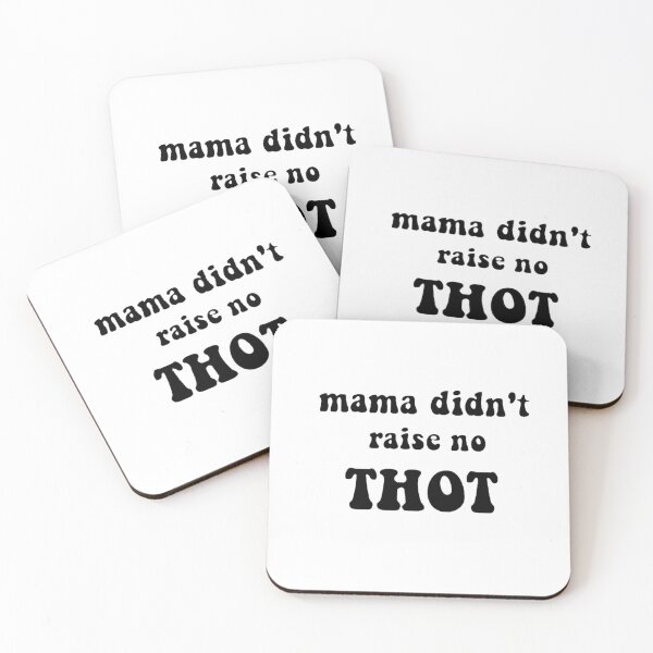 Item preview, Mama didn't raise no THOT designed and sold by CorbinB3.