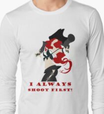 I always shoot first! Long Sleeve T-Shirt