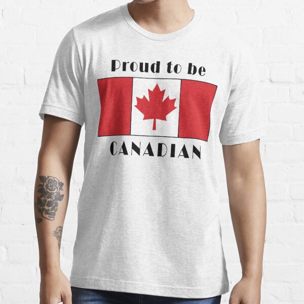 Canada Proud To Be Canadian T Shirt T Shirt For Sale By Holidayt Shirts Redbubble Proud To