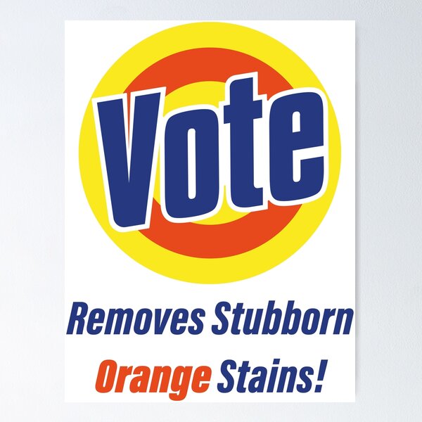 Item preview, Vote Removes Stubborn Orange Stains Vote or die  designed and sold by Funny-Vintage.