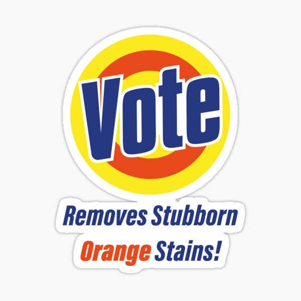 Artikel-Vorschau von Vote entfernt hartnäckige orangefarbene Flecken. Wählen oder sterben., designt und verkauft von Funny-Vintage.