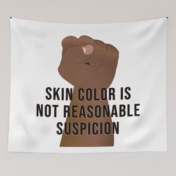 Item preview, Skin Color Is Not Reasonable Suspicion designed and sold by agrlandherfeels.