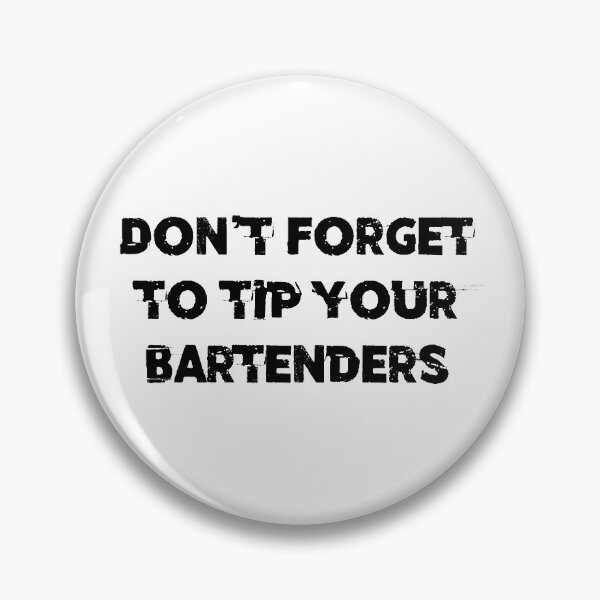 Item preview, Don’t Forget To Tip Your Bartenders designed and sold by ValkyrieAddams.