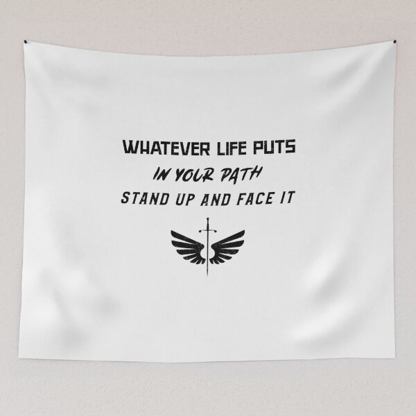 Item preview, Whatever life puts in your path stand up and face it designed and sold by mademan3.