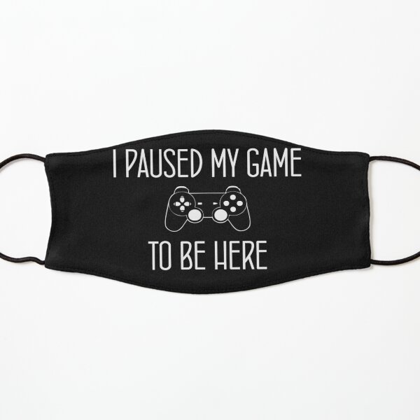 I Paused My Game To Be Here,father's day gift Kids Mask