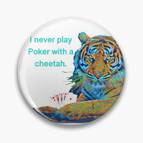 Item preview, I never play Poker with a cheetah.  designed and sold by NatanDesigns.