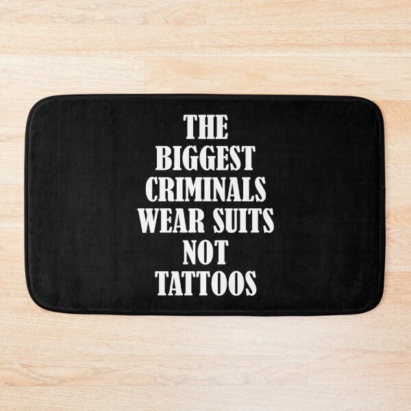 Item preview, The Biggest Criminals Wear Suits Not Tattoos designed and sold by Merch By ika.