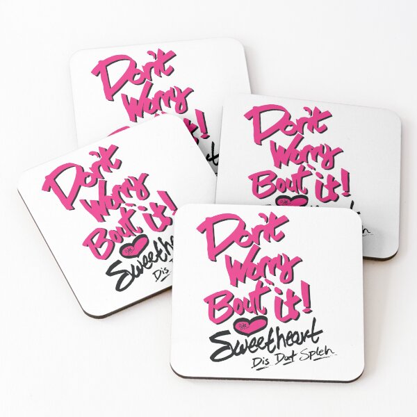 Item preview, Dont Worry About It Sweetheart - Dis Dat Spleh designed and sold by Sc0ttay.