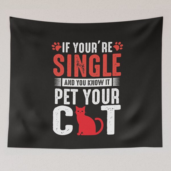 Item preview, If you are single and you Know it Pet your Cat  designed and sold by JobaBreezy.