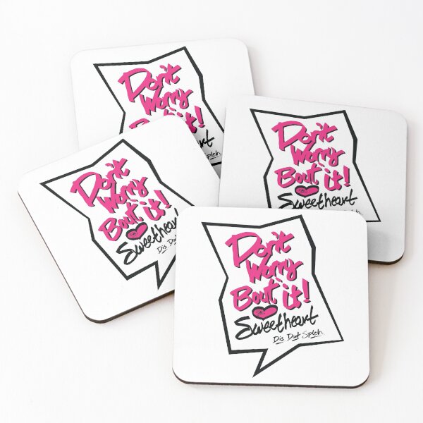 Item preview, Dont Worry About It Sweetheart - Dis Dat Spleh Speak Bubble designed and sold by Sc0ttay.