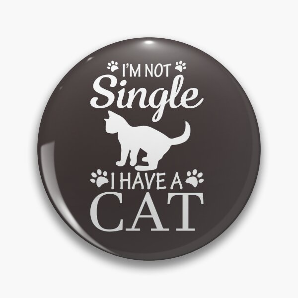 Item preview, I'm Not Single I have a Cat  ,pet , Cat   designed and sold by JobaBreezy.