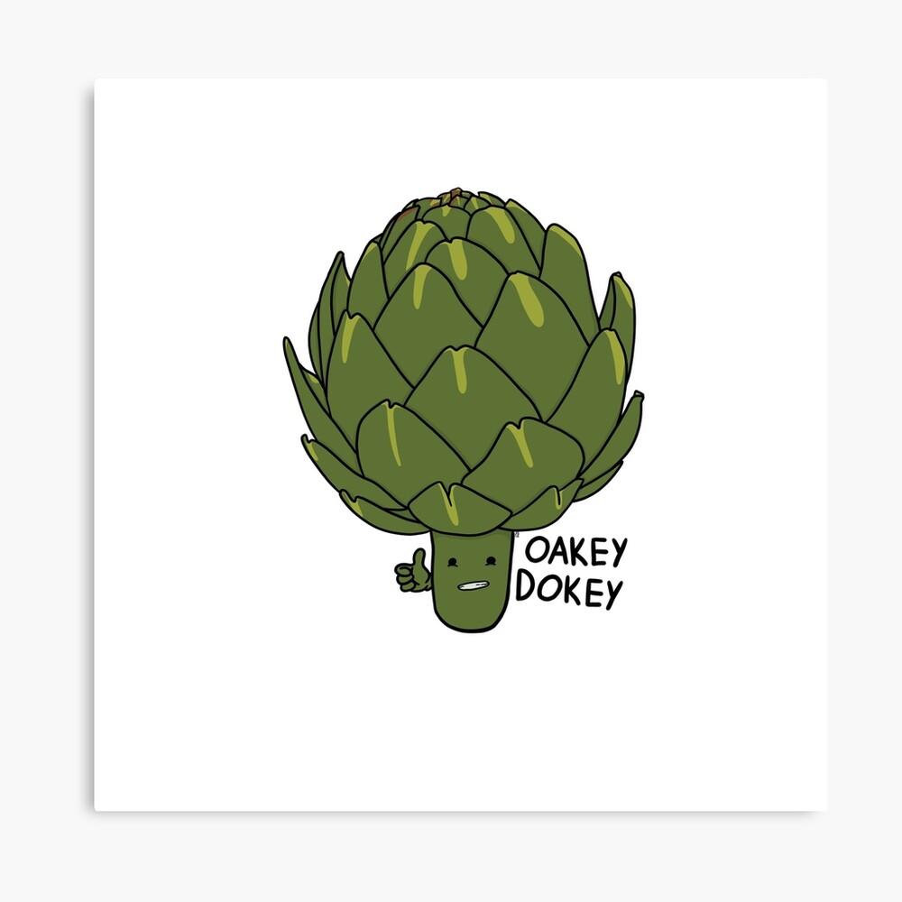 Okey Dokey Artichoke Poster By Lauthenticities Redbubble