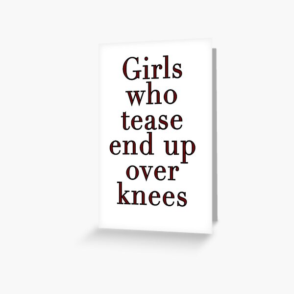 Item preview, Girls who tease end up over knees  designed and sold by Gholly.