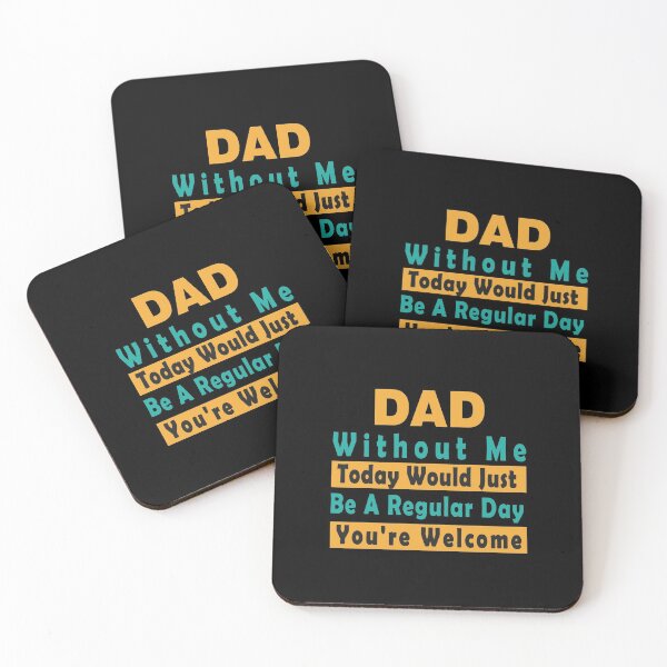 Item preview, DAD Without Me Today Would Just Be A Regular Day You re  Welcome: funny gift for her Cute Family Gift idea for Mom designed and sold by DIGIL DOWN.
