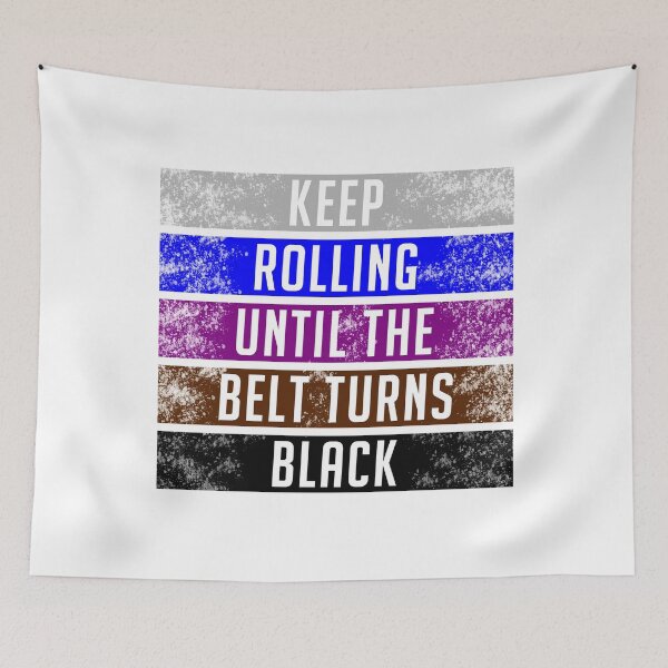 Item preview, Keep Rolling Until the Belt Turns Black Jiu Jitsu designed and sold by samuraijiujitsu.