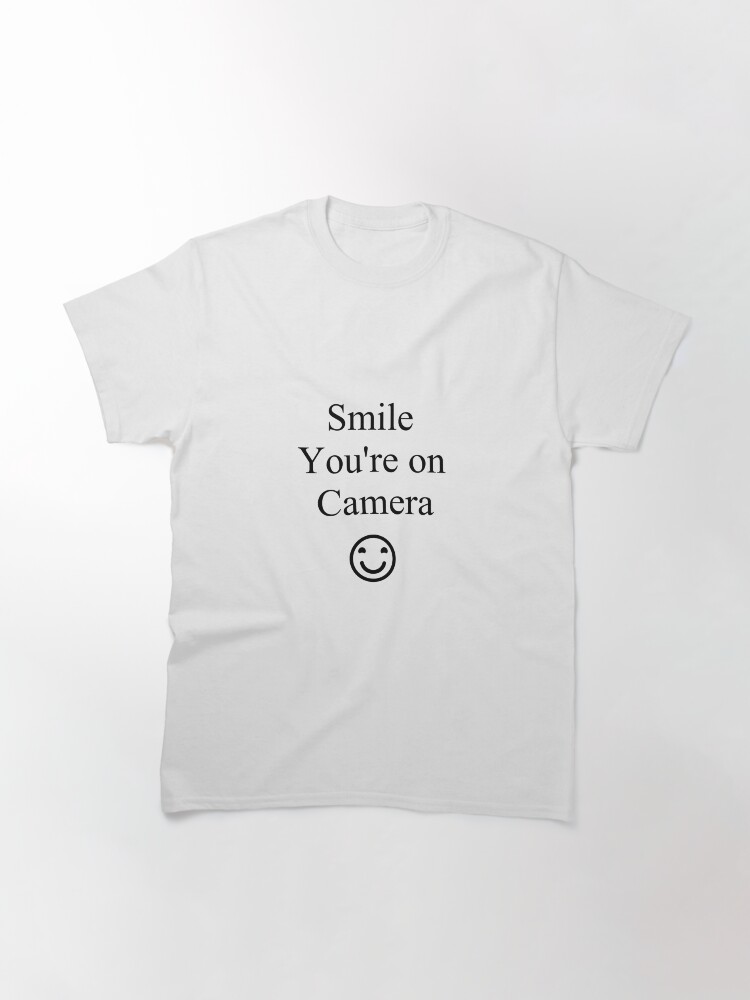 Alternate view of Smile You're on Camera Sign Classic T-Shirt