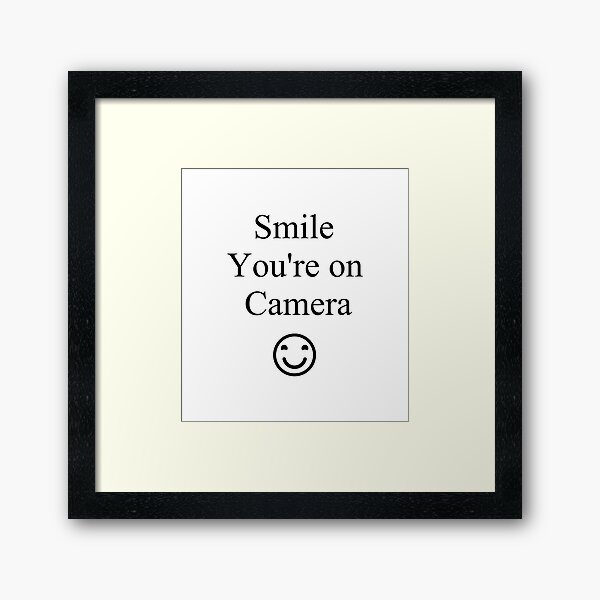 Smile You're on Camera Sign Framed Art Print