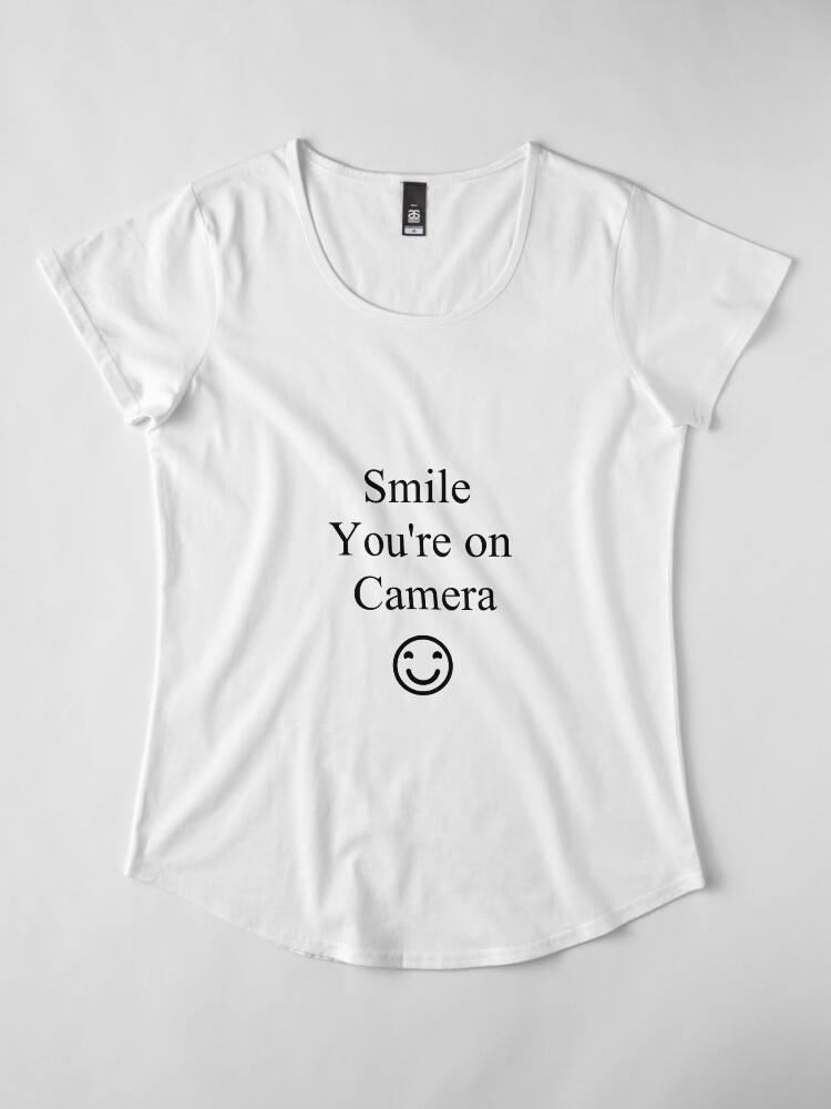 Alternate view of Smile You're on Camera Sign Premium Scoop T-Shirt