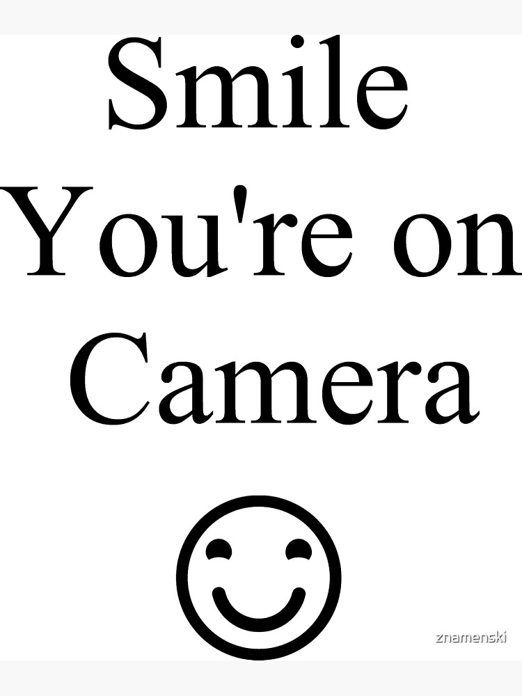 Smile You're on Camera Sign by znamenski