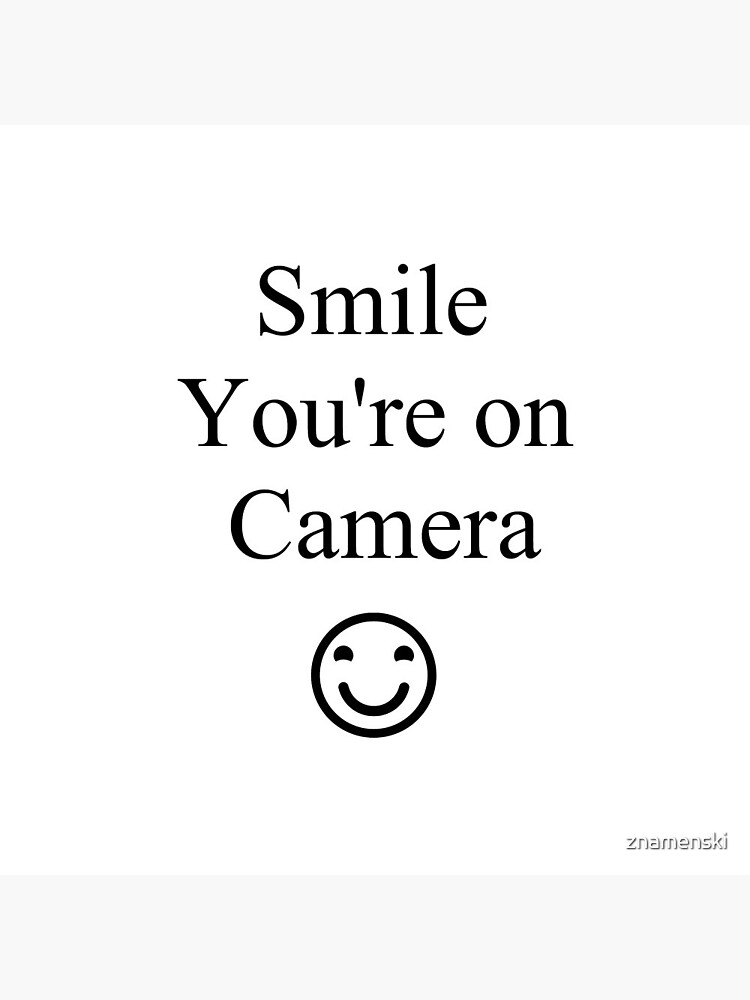 Smile You're on Camera Sign by znamenski