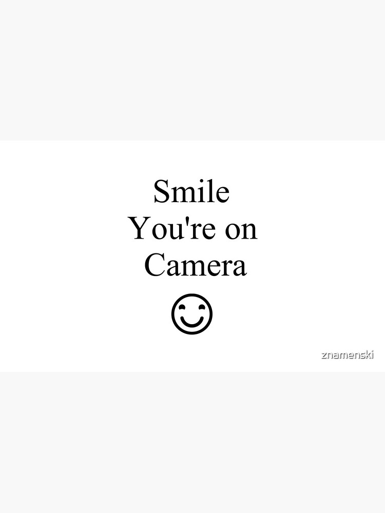 Smile You're on Camera Sign by znamenski