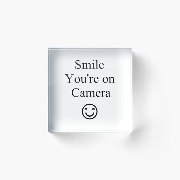 Smile You're on Camera Sign Acrylic Block