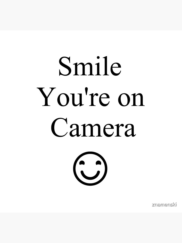 Smile You're on Camera Sign by znamenski