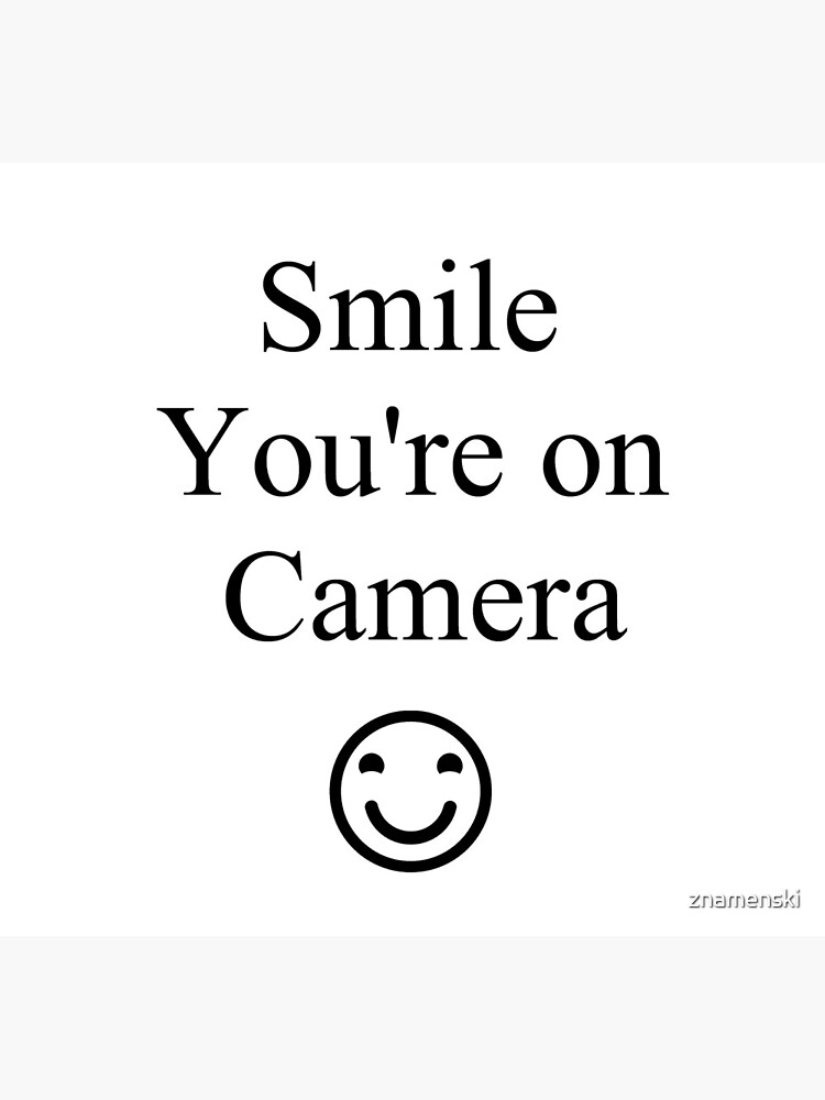 Smile You're on Camera Sign by znamenski