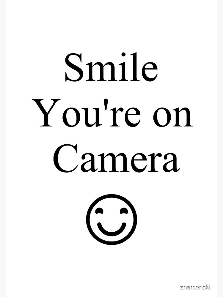 Smile You're on Camera Sign by znamenski