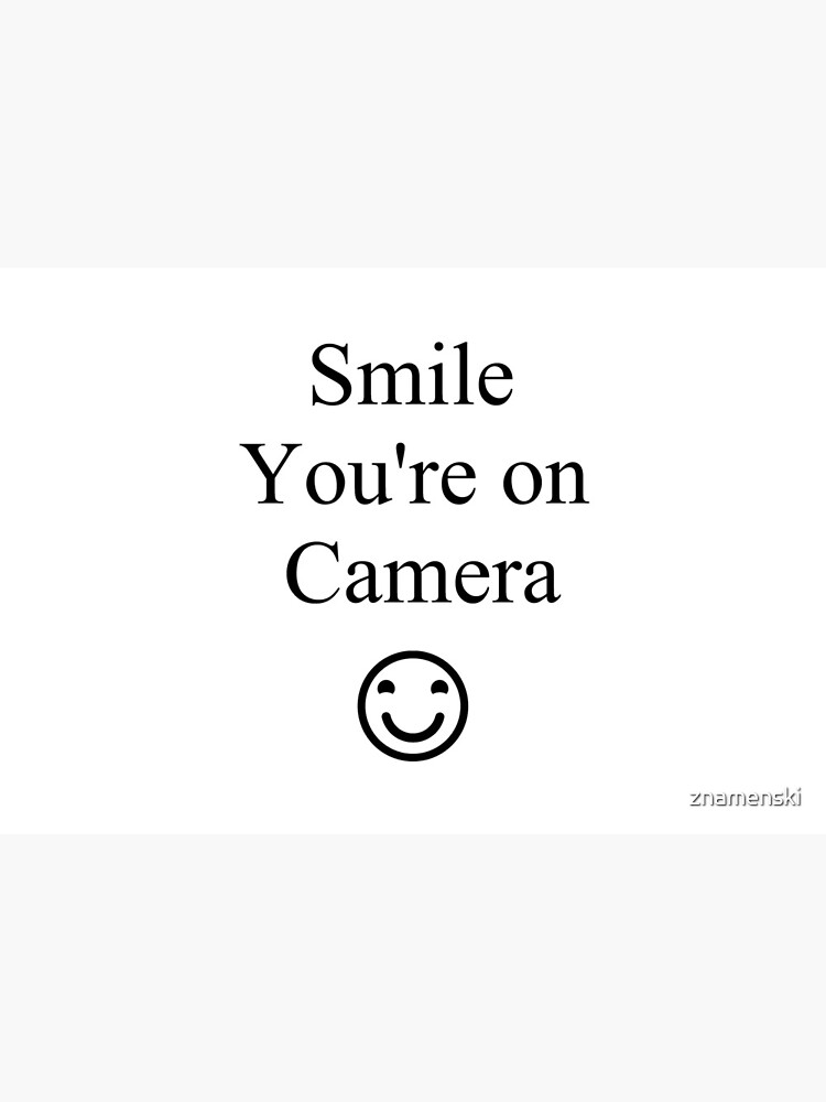 Smile You're on Camera Sign by znamenski