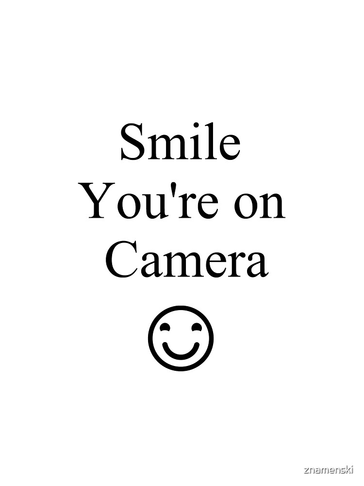 Smile You're on Camera Sign by znamenski