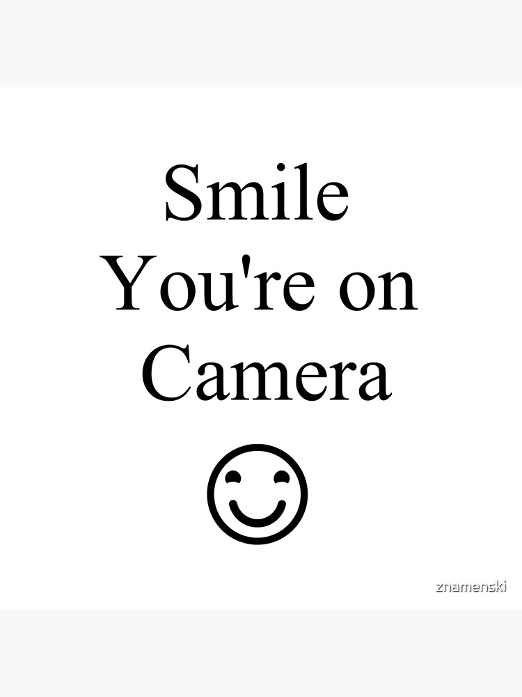 Smile You're on Camera Sign by znamenski