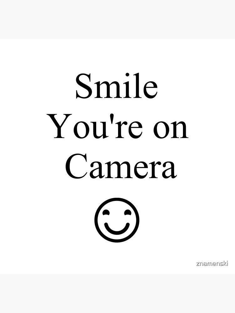 Smile You're on Camera Sign by znamenski