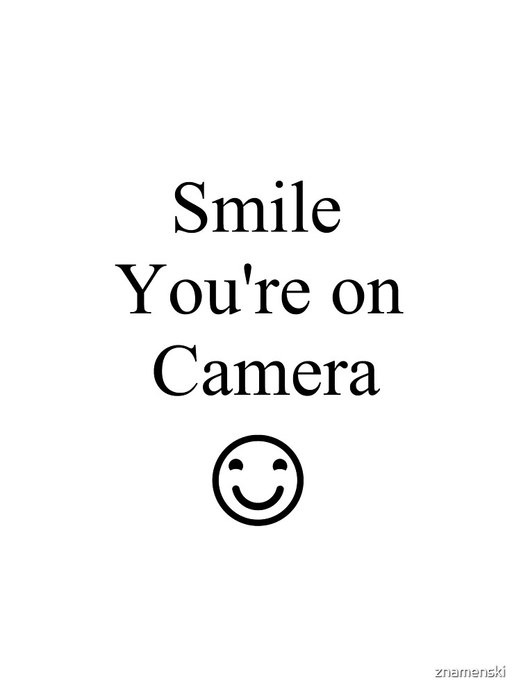 Smile You're on Camera Sign by znamenski