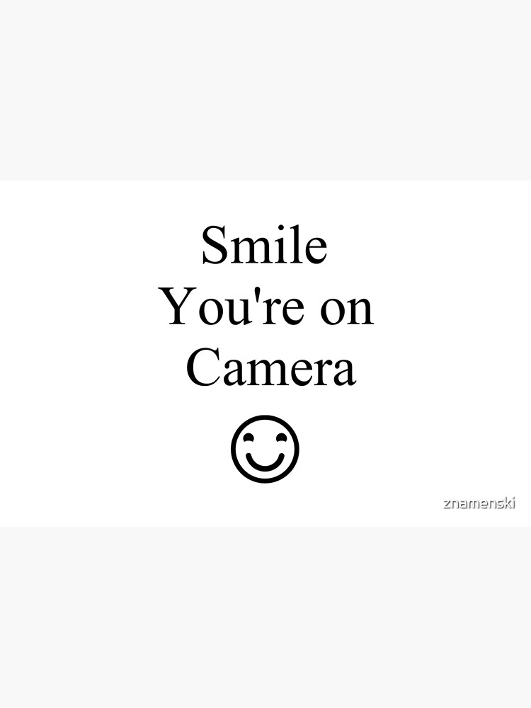 Smile You're on Camera Sign by znamenski