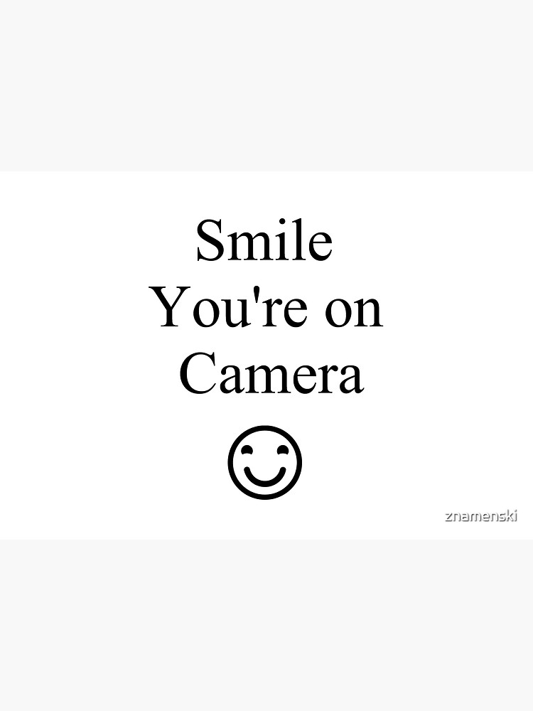Smile You're on Camera Sign by znamenski