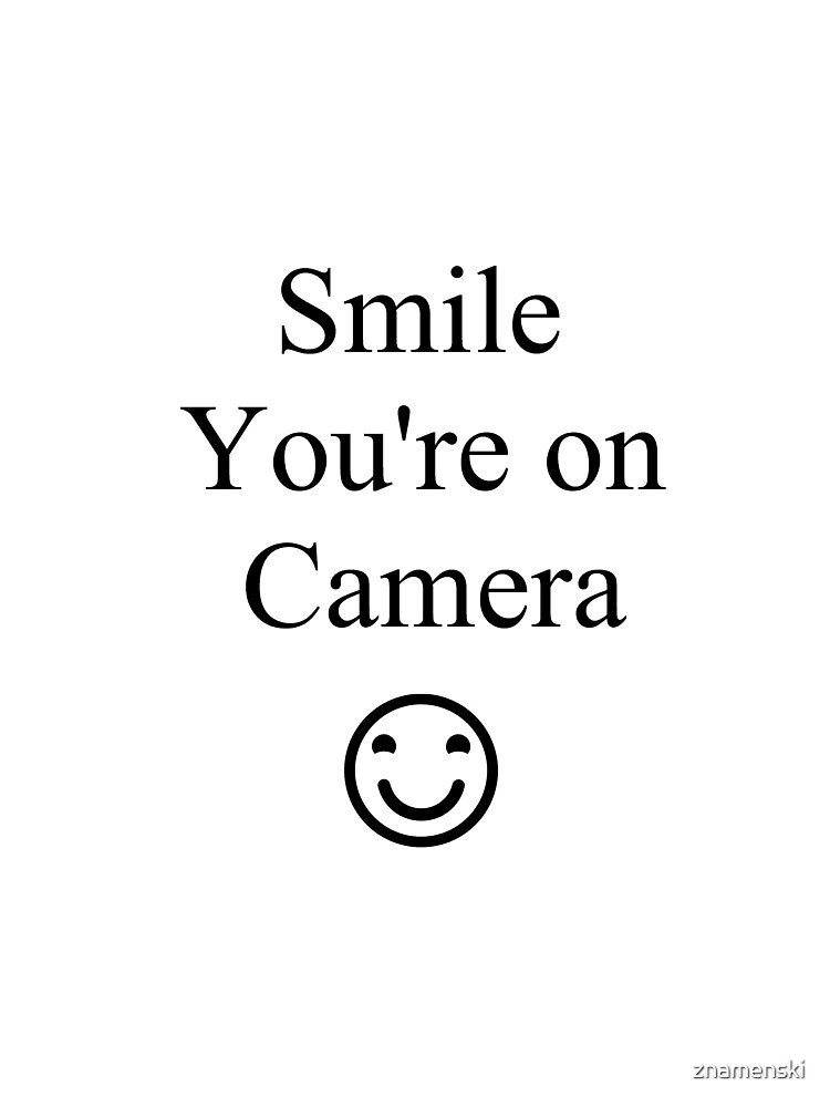 Smile You're on Camera Sign by znamenski
