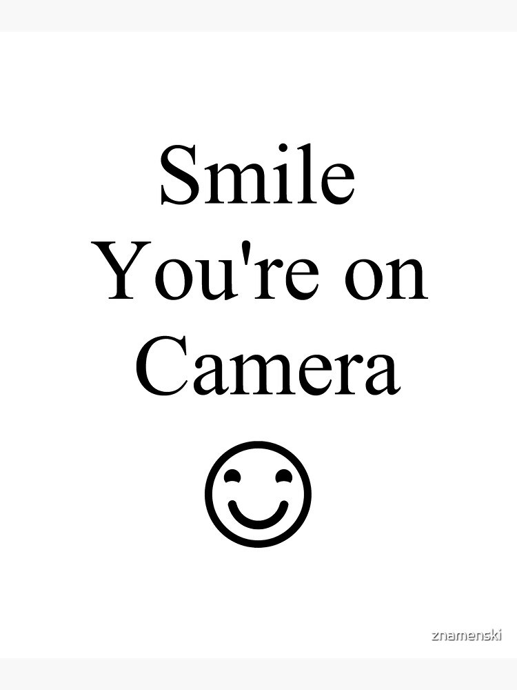 Smile You're on Camera Sign by znamenski