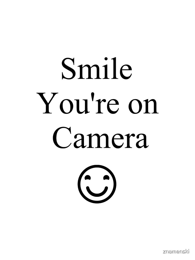 Smile You're on Camera Sign by znamenski