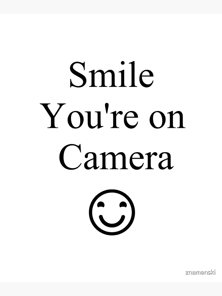 Smile You're on Camera Sign by znamenski