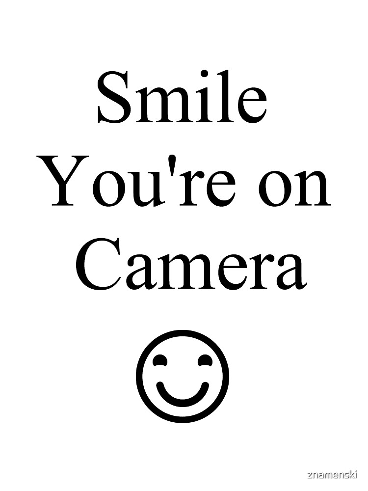 Smile You're on Camera Sign by znamenski