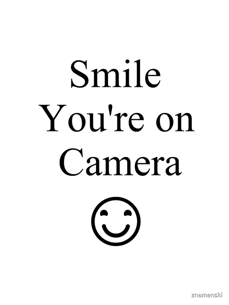 Smile You're on Camera Sign by znamenski
