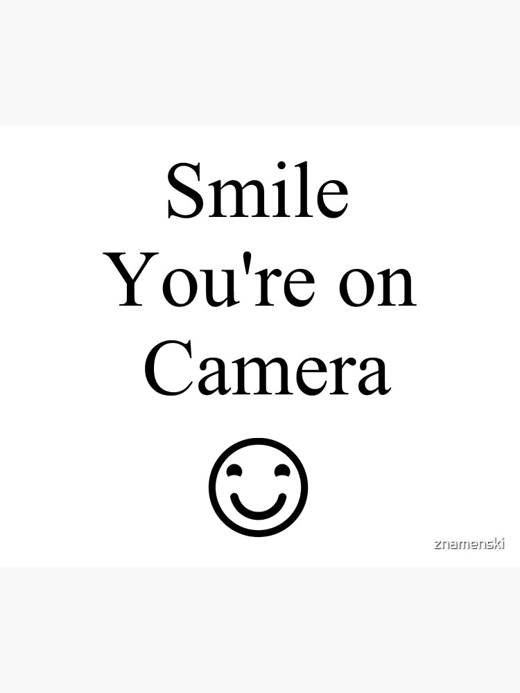 Smile You're on Camera Sign by znamenski