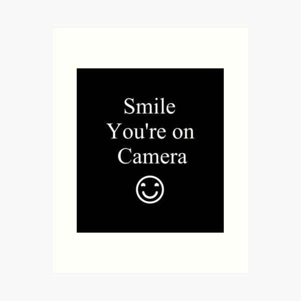 Smile You&amp;#39;re on Camera Sign Art Print