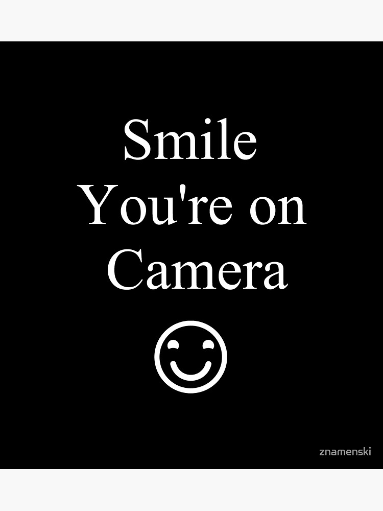 Smile You're on Camera Sign by znamenski