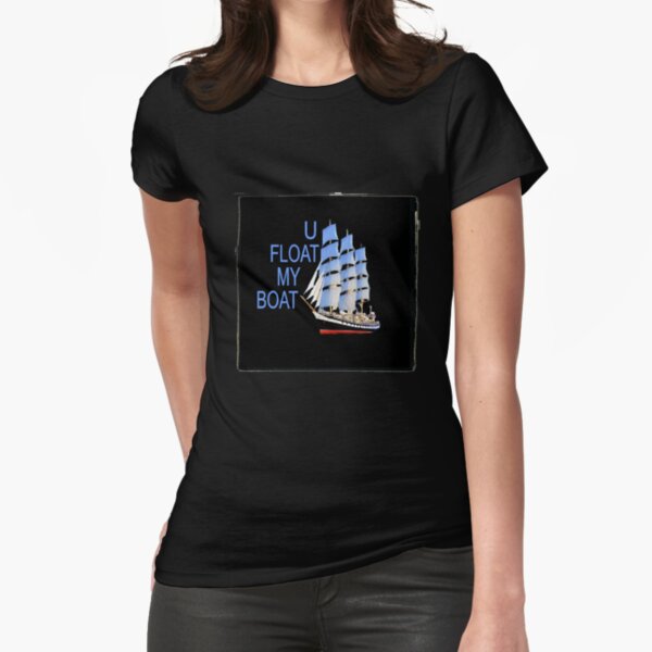 Float my boat Fitted T-Shirt