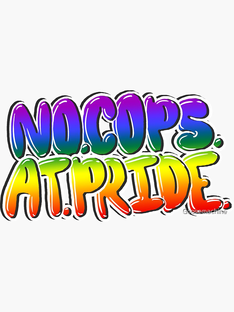 No Cops at Pride Sticker for Sale by Goosemachine