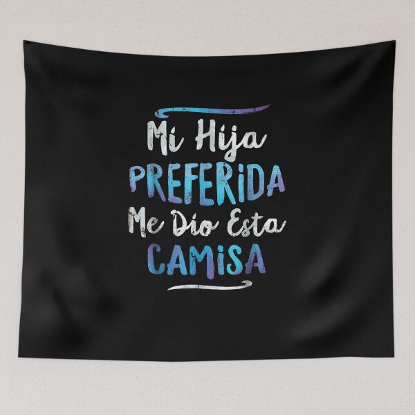 Item preview, Mi Hija Preferida Me Dio Esta Camisa My Favorite Child Gave Me This Spanish Fathers Day designed and sold by ALoHa99.