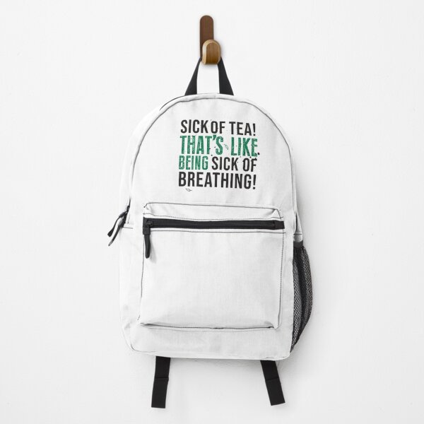 Avatar The Last Airbender Uncle Iroh Tea Quote For Tea Lovers: Sick of Tea is Like Being Sick of Breathing! Backpack